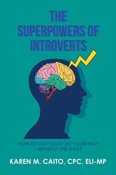 the Superpowers of Introverts: How to Live Your Life Way - Without Guilt