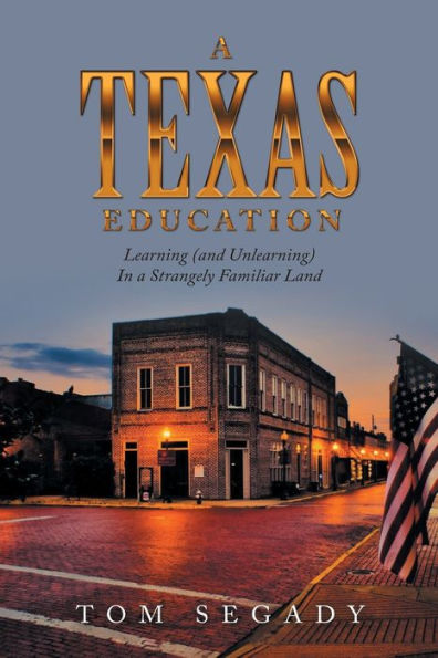 a Texas Education: Learning (And Unlearning) Strangely Familiar Land