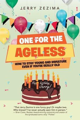 One for the Ageless: How to Stay Young and Immature Even If You're Really Old