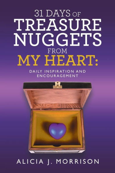 31 Days of Treasure Nuggets from My Heart:: Daily Inspiration and Encouragement