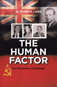 Title: The Human Factor: The Phenomenon of Espionage, Author: W. Patrick Lang