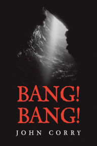 Title: Bang! Bang!, Author: John Corry