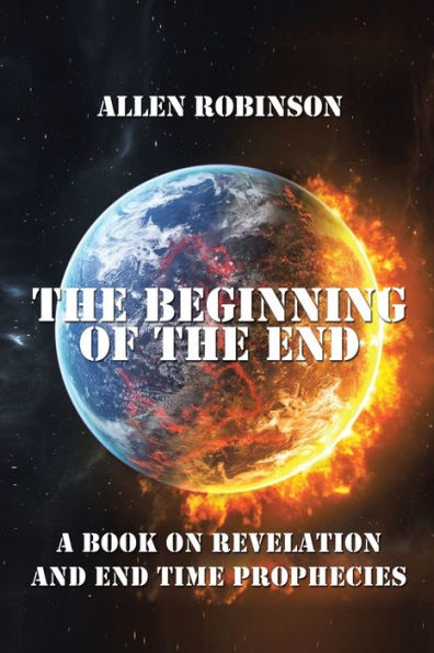 The Beginning of End: Book Revelation and End Time Prophecy