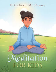 Title: Meditation for Kids, Author: Elizabeth M. Crowe