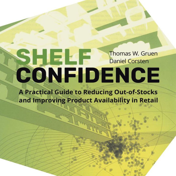 Shelf-Confidence: A Practical Guide to Reducing Out-Of-Stocks and Improving Product Availability in Retail