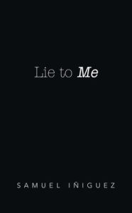 Title: Lie to Me, Author: Samuel Iñiguez