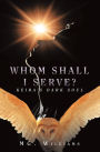 Whom Shall I Serve?: Keira's Dark Soul
