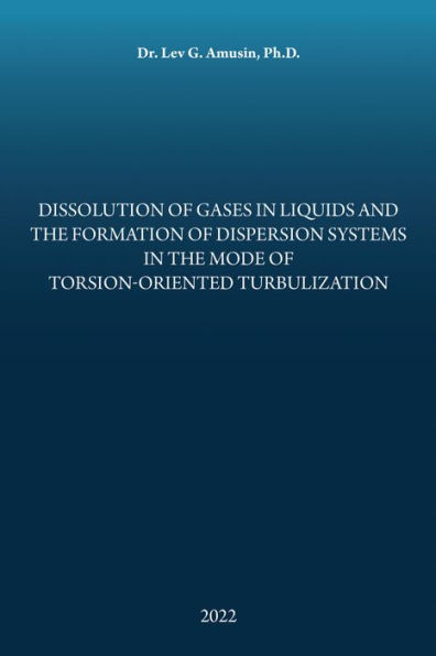 Dissolution of Gases in Liquids and the Formation of Dispersion Systems in the Mode of Torsion-Oriented Turbulization