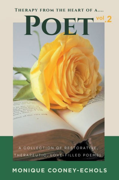 Therapy from the Heart of a Poet, Vol. 2': A Collection of Restorative, Therapeutic, Love - Filled Poems!