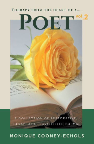 Therapy from the Heart of a Poet, Vol. 2': A Collection of Restorative, Therapeutic, Love - Filled Poems!
