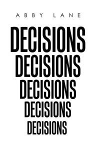 Title: Decisions, Author: Abby Lane