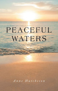 Title: Peaceful Waters, Author: Anne Hutcheson