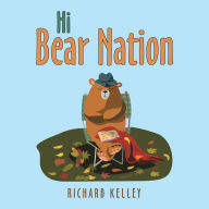 Title: Hi Bear Nation, Author: Richard Kelley