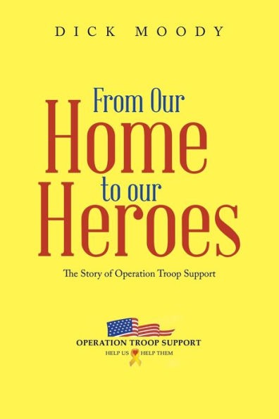 From Our Home to Heroes: The Story of Operation Troop Support