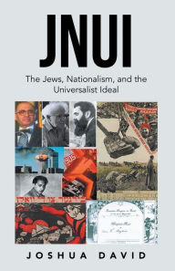 Title: Jnui: The Jews, Nationalism, and the Universalist Ideal, Author: Joshua David