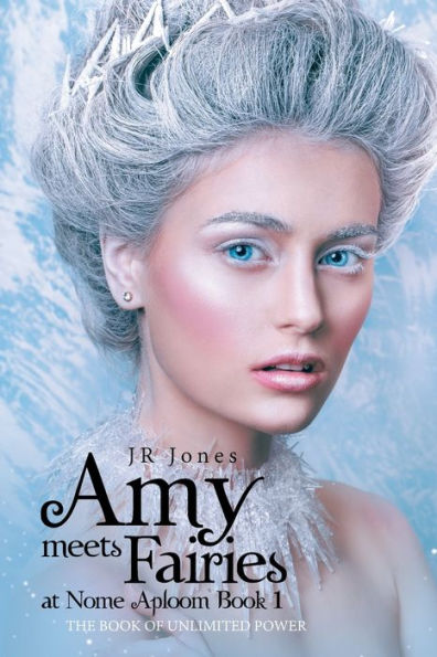 Amy Meets Fairies at Nome Aploom Book 1: The Book of Unlimited Power