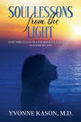 Soul Lessons from the Light: How Spiritually Transformative Experiences Changed My Life