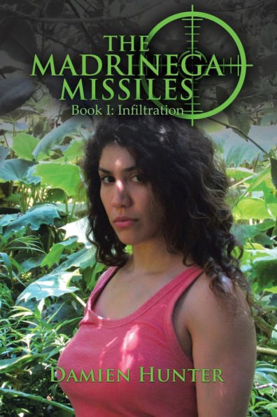 The Madrinega Missiles: Book I: Infiltration