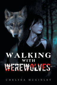 Title: Walking with Werewolves, Author: Chelsea McGinley