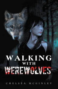 Title: Walking with Werewolves, Author: Chelsea McGinley