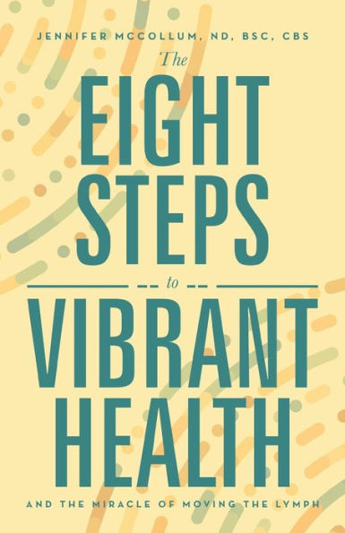 the Eight Steps to Vibrant Health: And Miracle of Moving Lymph