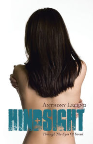 Title: Hindsight: Through the Eyes of Sarah, Author: Anthony Legend