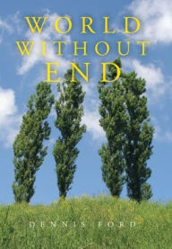 Title: World Without End, Author: Dennis Ford