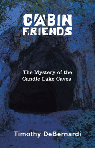 Cabin Friends: the Mystery of Candle Lake Caves