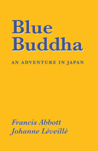 Title: Blue Buddha: An Adventure in Japan, Author: Francis Abbott