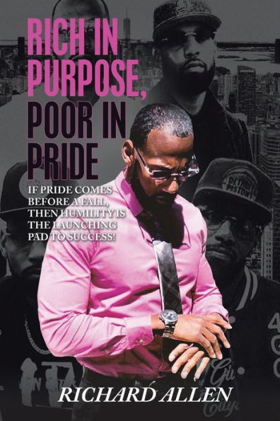 Rich Purpose Poor Pride: If Pride Comes Before a Fall, Then Humility Is the Launching Pad to Success!