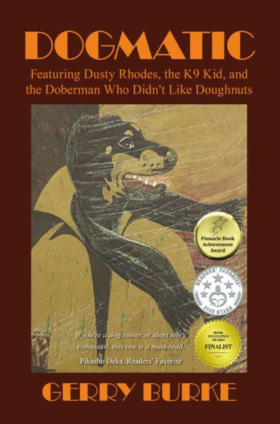 DOGMATIC: Featuring Dusty Rhodes, the K9 Kid, and the Doberman Who Didn't Like Doughnuts