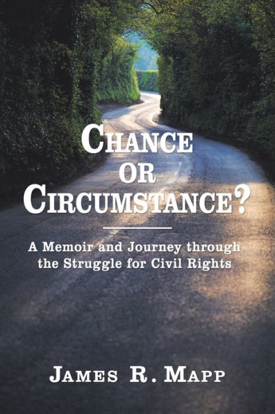 Chance or Circumstance?: A Memoir and Journey through the Struggle for Civil Rights Revised Edition