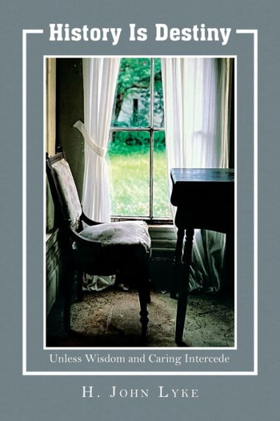 History is Destiny: Unless Wisdom and Caring Intercedes