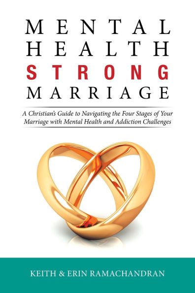 Mental Health Strong Marriage: A Christian's Guide to Navigating the Four Stages of Your Marriage with and Addiction Challenges