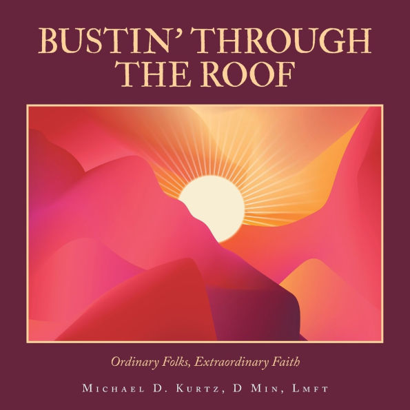Bustin' Through the Roof: Ordinary Folks, Extraordinary Faith