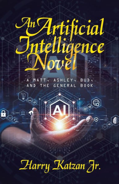 An Artificial Intelligence Novel: A Matt, Ashley, Bud, and the General Book