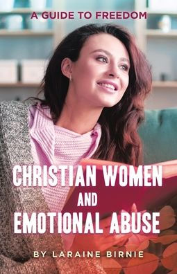 Christian Women and Emotional Abuse: A Guide to Freedom