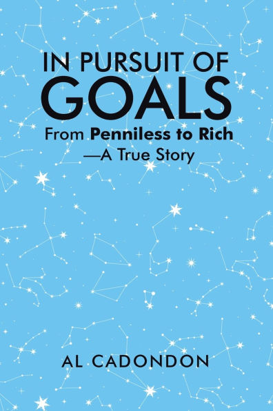 Pursuit of Goals: From Penniless to Rich -A True Story