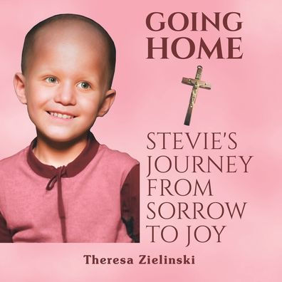 Going Home Stevie's Journey from Sorrow to Joy