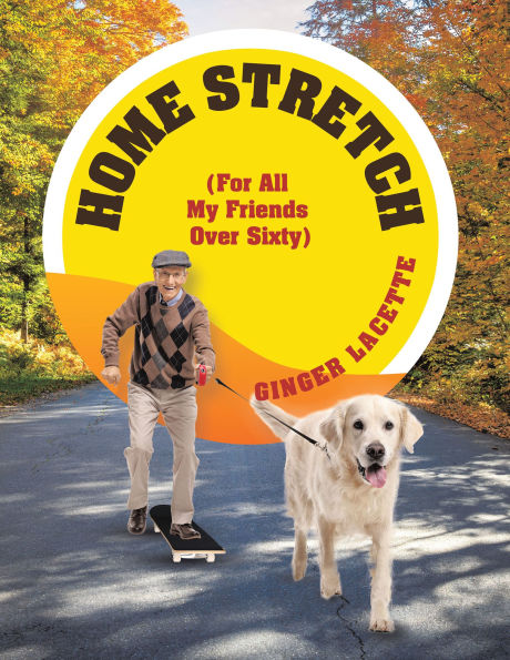 Home Stretch (For All My Friends Over Sixty)