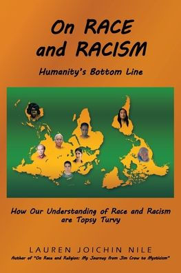 On Race and RACISM: Humanity's Bottom Line: How Our Understanding of Racism are Topsy Turvy