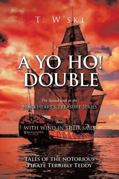 A Yo Ho! Double: BLACKHEART'S TREASURE II And WITH WIND THEIR SAILS