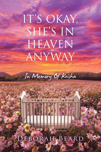 It's Okay, She's Heaven Anyway: Memory Of Keisha