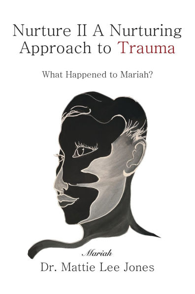 Nurture II A Nurturing Approach to Trauma: What Happened Mariah?
