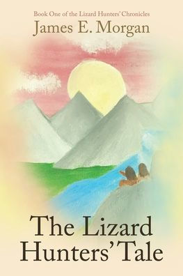 the Lizard Hunters' Tale: Book One of Chronicles