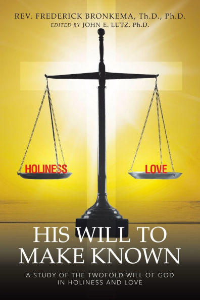 His Will to Make Known: A Study of the Twofold God Holiness and Love