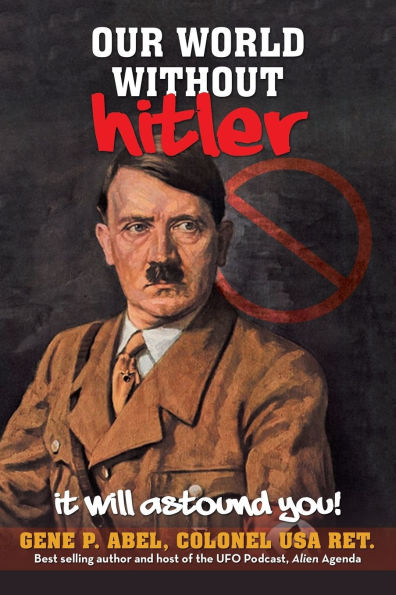 Our World Without Hitler: It Will Astound You!