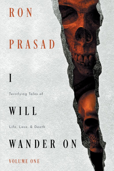 I Will Wander on: Terrifying Tales of Life, Love, & Death