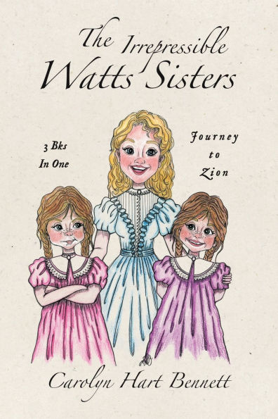 The Irrepressible Watts Sisters: Journey to Zion