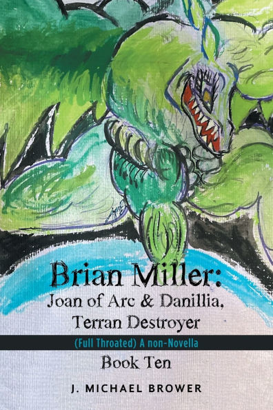 Brian Miller: Joan of Arc & Danillia, Terran Destroyer: (Full Throated) A non-Novella